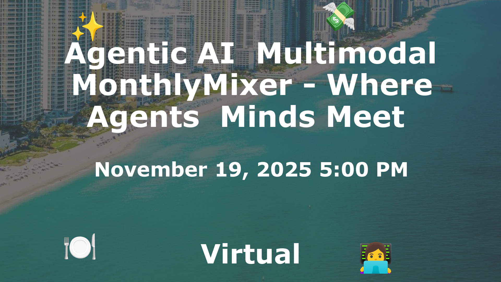 Agentic AI  Multimodal MonthlyMixer - Where Agents  Minds Meet  event image